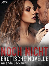 Noch nicht – Erotische Novelle - Amanda Backman - E-Book