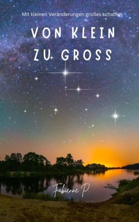 Von klein zu groß - Fabienne P. - E-Book