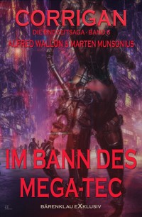 Corrigan – Die Endzeitsaga, Band 6: Im Bann des Mega-Tec - Marten Munsonius - E-Book