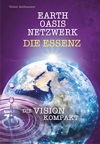EARTH OASIS NETZWERK DIE ESSENZ - Victor Rollhausen - E-Book