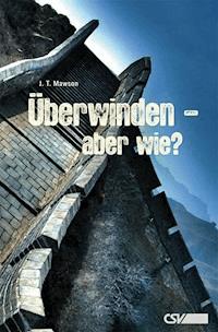Überwinden - aber wie? - J. T. Mawson - E-Book