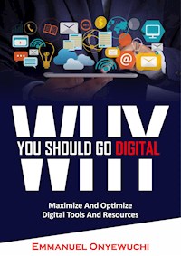 Why You Should Go Digital - Emmanuel Onyewuchi - E-Book