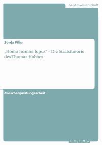„Homo homini lupus“ - Die Staatstheorie des Thomas Hobbes - Sonja Filip - E-Book