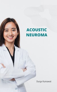 Acoustic Neuroma - Durga Kumawat - E-Book