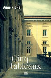 Cinq tableaux - Anne Richet - E-Book