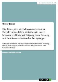 Die Prinzipien der Ideenassoziation in David Humes Erkenntnistheorie unter besonderer Berücksichtigung ihrer Passung mit den Assoziationen der Lerngruppe - Oliver Busch - E-Book