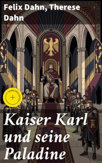 Kaiser Karl und seine Paladine - Felix  Dahn - E-Book