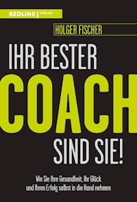 Ihr bester Coach sind Sie! - Holger Fischer - E-Book