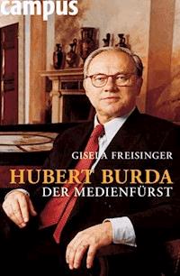 Hubert Burda - Der Medienfürst - Gisela Freisinger - E-Book