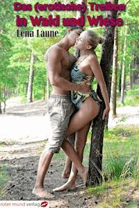 Das (erotische) Treiben in Wald und Wiese - Lena Laune - E-Book
