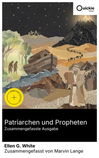 Patriarchen und Propheten (Zusammengefasste Ausgabe) - Ellen G. White - E-Book