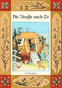 Die Straße nach Oz - Die Oz-Bücher Band 5 - L. Frank Baum - E-Book