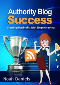 Authority Blog Success - Noah Daniels - E-Book