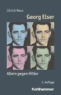 Georg Elser - Ulrich Renz - E-Book