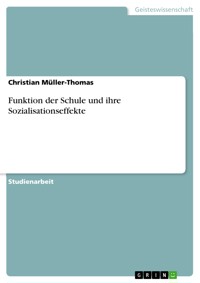 Funktion der Schule und ihre Sozialisationseffekte - Christian Müller-Thomas - kostenlos E-Book