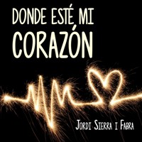 Donde esté mi corazón - Jordi Sierra i Fabra - Hörbuch