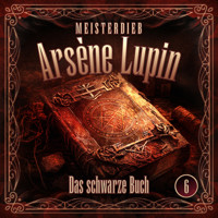 Meisterdieb Arsène Lupin - Folge 6: Das schwarze Buch - Silke Walter - Hörbuch