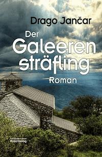 Der Galeerensträfling - Drago Jančar - E-Book