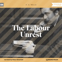 The Labour Unrest (Unabridged) - H G Wells - Hörbuch