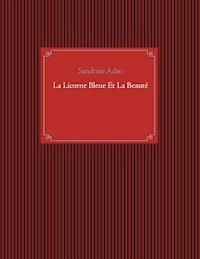 La Licorne Bleue Et La Beauté - Sandrine Adso - E-Book