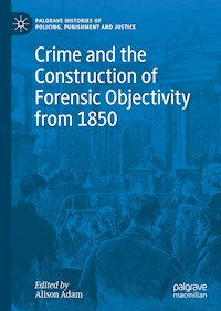 Crime and the Construction of Forensic Objectivity from 1850 -  - E-Book