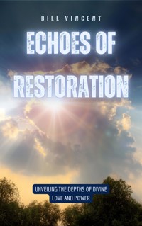 Echoes of Restoration - Bill Vincent - E-Book