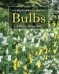 Gardener's Guide to Bulbs - Christine Skelmersdale - E-Book