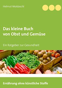 Das kleine Buch von Obst und Gemüse - Helmut Moldaschl - E-Book