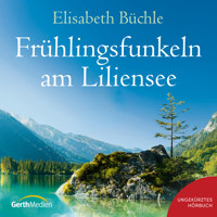 Frühlingsfunkeln am Liliensee - Elisabeth Büchle - Hörbuch