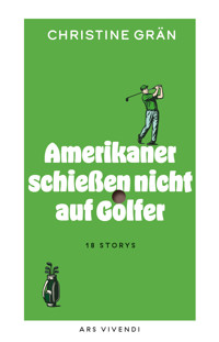 Amerikaner schießen nicht auf Golfer - Christine Grän - E-Book