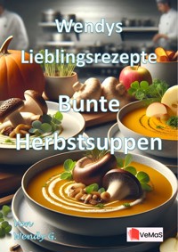Wendys Lieblingsrezepte - Bunte Herbstsuppen - Wendy G. - E-Book