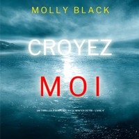 Croyez-moi (Un Thriller à Suspense Katie Winter du FBI – Livre 4) - Molly Black - Hörbuch