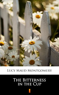 The Bitterness in the Cup - Lucy Maud Montgomery - E-Book