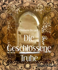 Die Geschlossene Truhe - Filomena De Luca - E-Book
