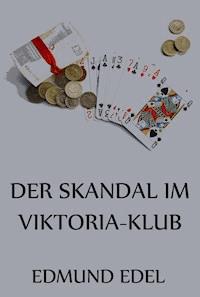 Der Skandal im Viktora-Klub - Edmund Edel - E-Book