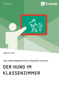 Der Hund im Klassenzimmer. Was kann hundegestützte Pädagogik leisten? - Jennifer Flume - E-Book