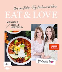 Food with love: Eat & Love – Unsere Jeden-Tag-Küche mit Herz - Manuela Herzfeld - E-Book