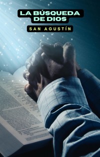 La búsqueda de Dios - San Agustín - E-Book