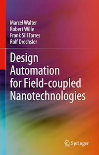 Design Automation for Field-coupled Nanotechnologies - Marcel Walter - E-Book