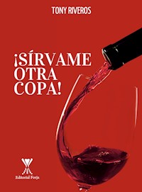 Sírvame otra copa - Tony Riveros - E-Book