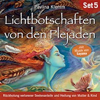 Rückholung verlorener Seelenanteile und Heilung von Mutter & Kind: Lichtbotschaften von den Plejaden (Übungs-Set 5) - Pavlina Klemm - Hörbuch