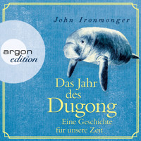 Das Jahr des Dugong - Eine Geschichte für unsere Zeit (Ungekürzt) - John Ironmonger - Hörbuch