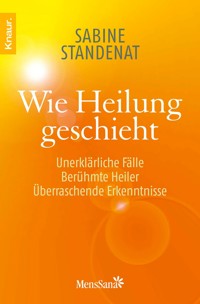 Wie Heilung geschieht - Mag. Sabine Standenat - E-Book