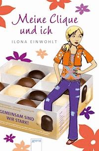 Meine Clique und ich - Ilona Einwohlt - E-Book