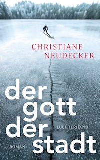 Der Gott der Stadt - Christiane Neudecker - E-Book