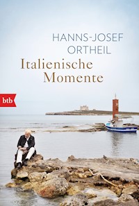 Italienische Momente - Hanns-Josef Ortheil - E-Book