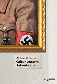 Kultur unterm Hakenkreuz - Michael H. Kater - E-Book