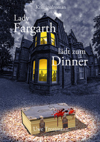 Lady Fargarth lädt zum Dinner - Uwe Trostmann - E-Book