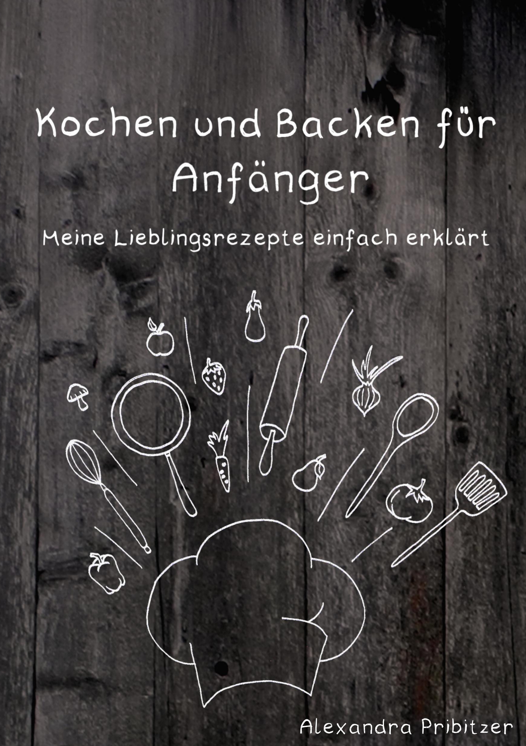Kochen und Backen für Anfänger - Alexandra Pribitzer - E-Book