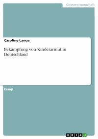 Bekämpfung von Kinderarmut in Deutschland - Caroline Lange - E-Book